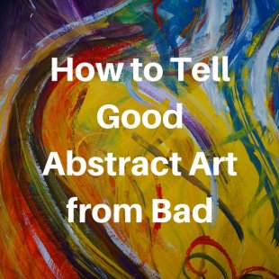 how exactly to inform Good Abstract Art from Bad