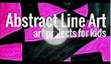 Art Projects for Kids: Abstract Line Art